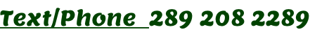 Text/Phone  289 208 2289